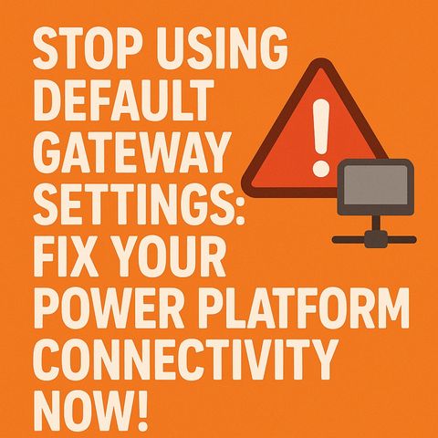 Power Platform gateway performance: stop using default settings and fix your connectivity