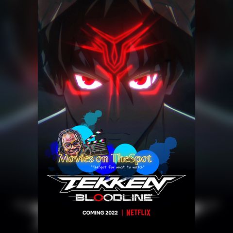 Episode 63 - Covering “Tekken Bloodline”(Netflix)