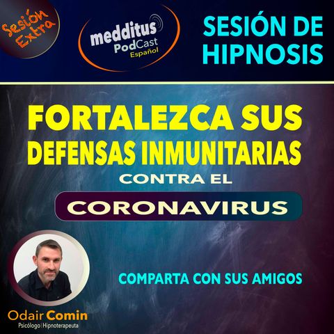 #01 Sesión Extra | Hipnosis para Fortalecer sus Defensas Inmunitarias contra el Coronavirus | Odair Comin