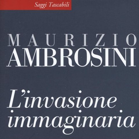 Maurizio Ambrosini "L'invasione immaginaria"