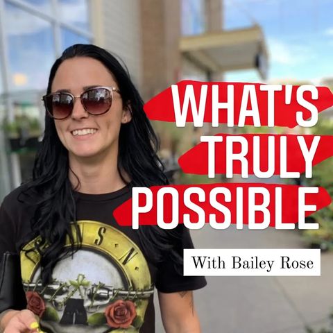 What's Truly Possible with Past Client Bailey Rose