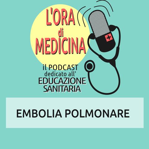 Ep. 107 | Embolia polmonare