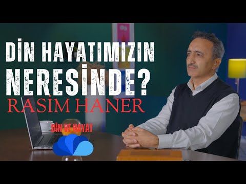 DİN HAYATIMIZIN NERESİNDE - RASİM HANER