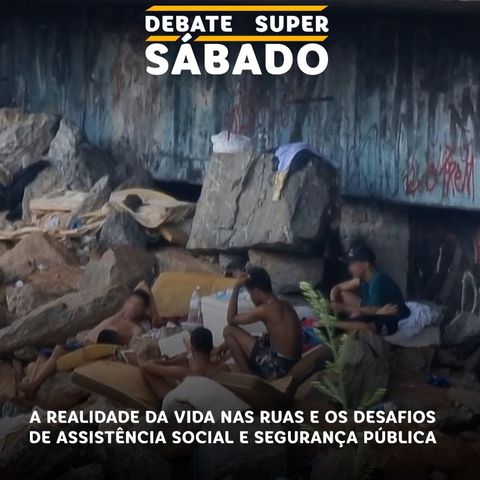 Debate Super Sábado #282 | Apagão de dados piora cenário de moradores em situação de rua em Goiânia
