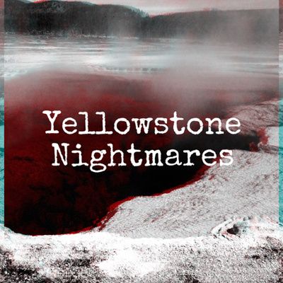 Episode 1: Yellowstone Nightmares