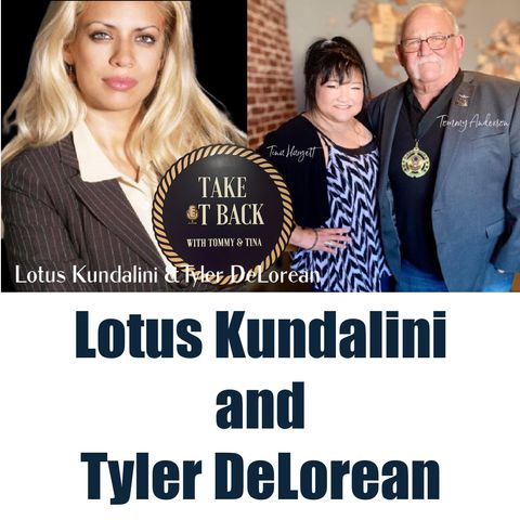 Lotus Kundalini &Tyler DeLorean on Take it Back with Tommy and Tina Ep 314