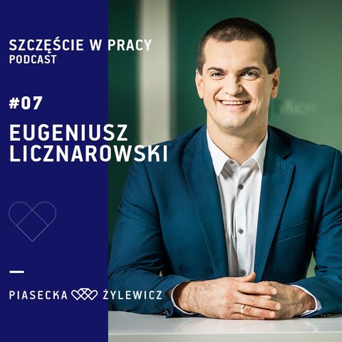 #07 Szczęście między startupem i korporacją: Eugeniusz Licznarowski (Synerise)