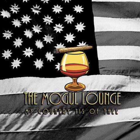 The Mogul Lounge Presents: My Country Tis of Thee