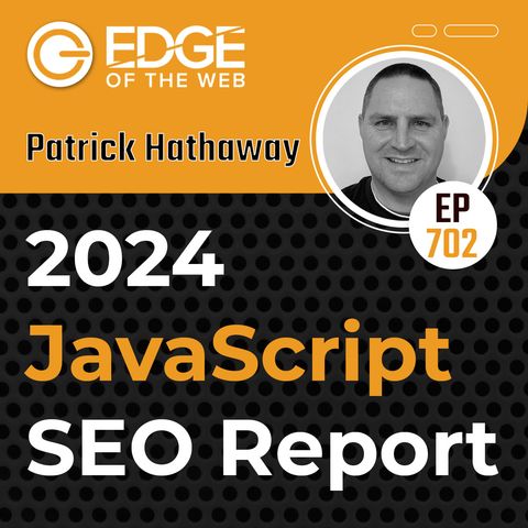 702 | 2024 JavaScript SEO Report w/ Patrick Hathaway