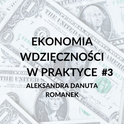 Podcast Ekonomia wdzięczności w praktyce #3 - wywiad z Aleksandrą Danutą Romanek