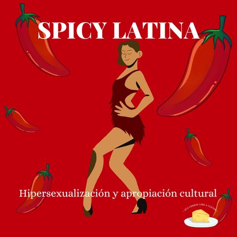 03x16 Spicy latina: Hipersexualización y apropiación cultural