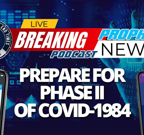 NTEB PROPHECY NEWS PODCAST: Prepare For What Comes Next As COVID-1984 Lockdowns Are Ending, Battle With The New World Order Just Beginning
