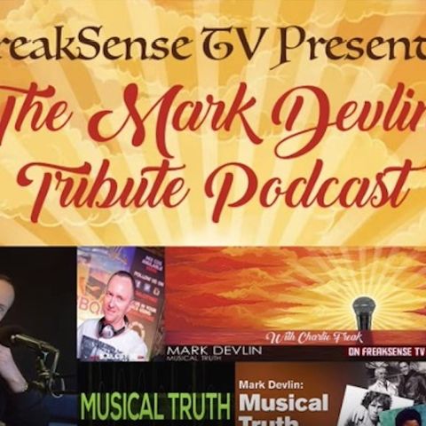 Freaksense TV's Mark Devlin tribute podcast