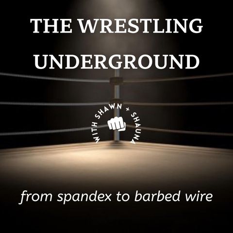 The Wrestling Underground Podcast Episode 1