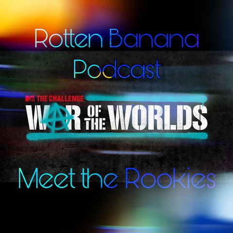 Rotten Banana Podcast: Meet the Rookies (War of the Worlds)