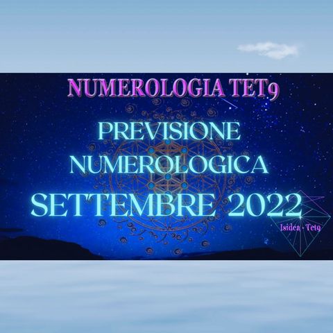 Cosa accadrà in Settembre 2022? Ascoltiamo L'analisi Numerologica di Isidea Tet-9
