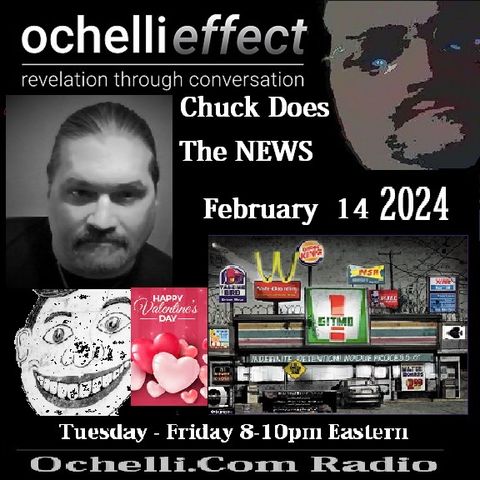 The Ochelli Effect 2-14-2024 NEWS