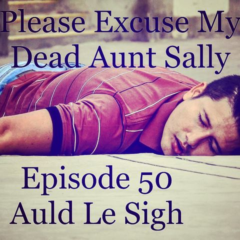 Episode 50 - Auld Le Sigh