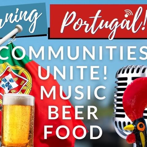 Communities Unite for Music Beer, Food & Fun on Good Morning Portugal!