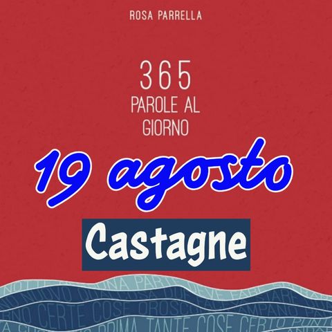 19 agosto - Castagne