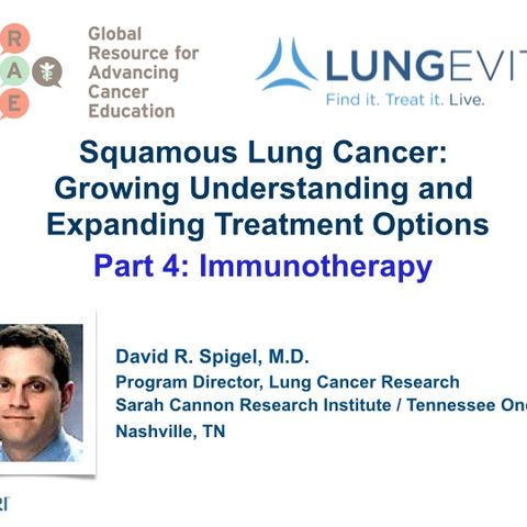 Squamous Lung Cancer, Part 4: Immunotherapy (video)
