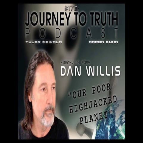 EP 172 - Former US Navy: Dan Willis - "Our Poor Hijacked Planet"