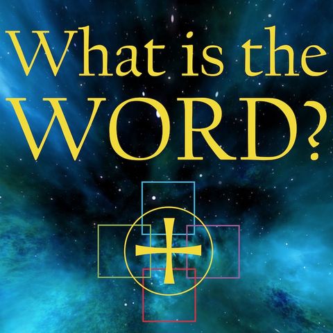 What is the Word? Ep1 - Goodness & Truth, Rumi, & Isaiah from the Bible