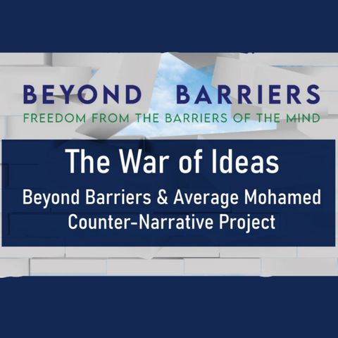 The War of Ideas: Beyond Barriers & Average Mohamed Present Counter-Narratives