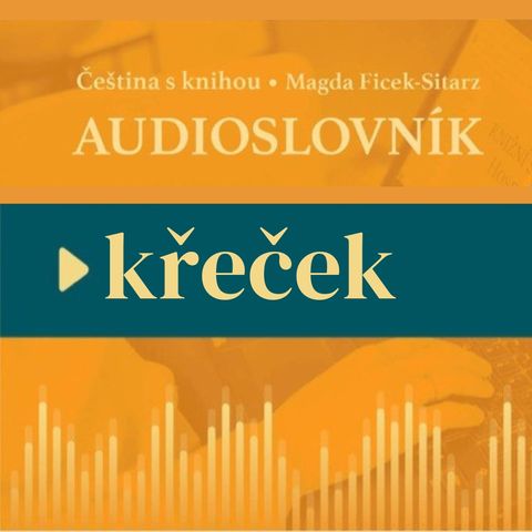 10: Nauka czeskiego - KŘEČEK - audioslovník - ulubione czeskie słowa