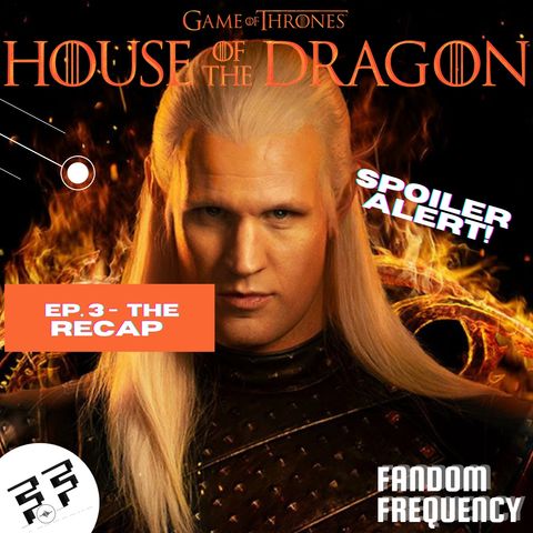 House Of The Dragon Ep. 3 (Game Of Thrones)  l Spoiler Review | The Recap