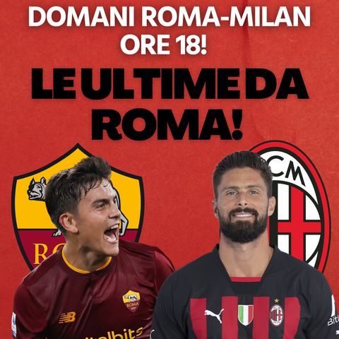 Le ultime su Roma-Milan! | Mattino Milan