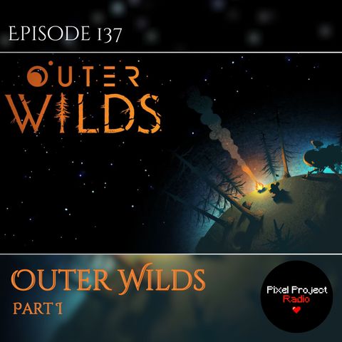 The Thrill of Discovery | Outer Wilds, Part I (Ep. 137)