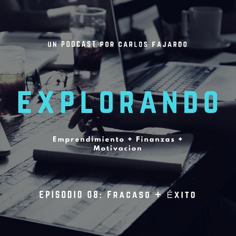 Ep 8 - Fracaso Y Éxito 🤯