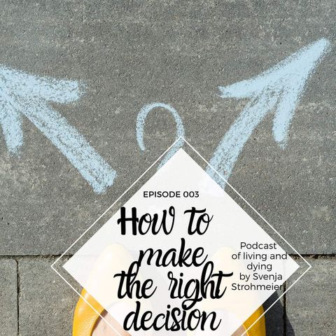 003: How to make the right decision