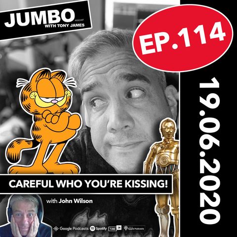 Jumbo - Ep:114 - 19.06.20 - Careful Who You're Kissing with Comedian John Wilson