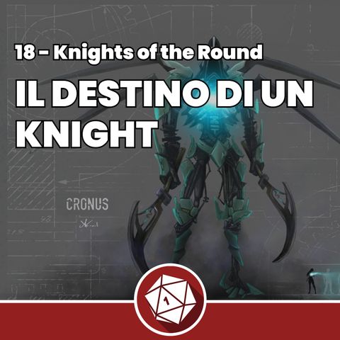 Il destino di un Knight - Knights of the Round 18
