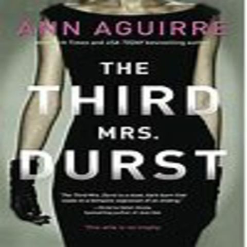 Ann Aguirre - THE THIRD MRS. DURST