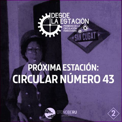 PROXIMA ESTACION: CIRCULAR Nº43