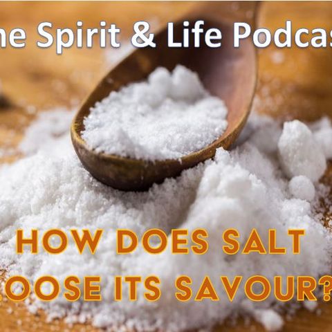 HOW DOES SALT LOOSE ITS SAVOUR?