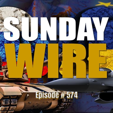 SUNDAY WIRE EP 574 – The New EU Reich: Road to Ruin?
