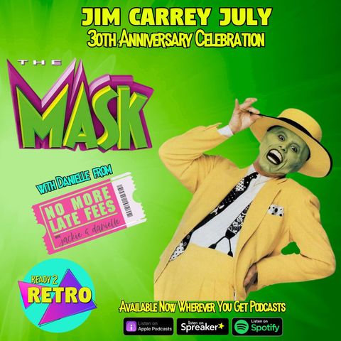 Episode 188: "The Mask" (1994) with Danielle from No More Late Fees Podcast ~JIM CARREY JULY~