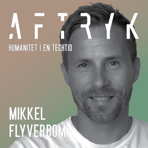 13. Aftryk: Mikkel Flyverbom: Når mennesket er centrum i techudvikling