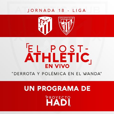 Atlético 2-1 Athletic - Jornada 18 Liga | "Derrota y polémica en el Wanda"