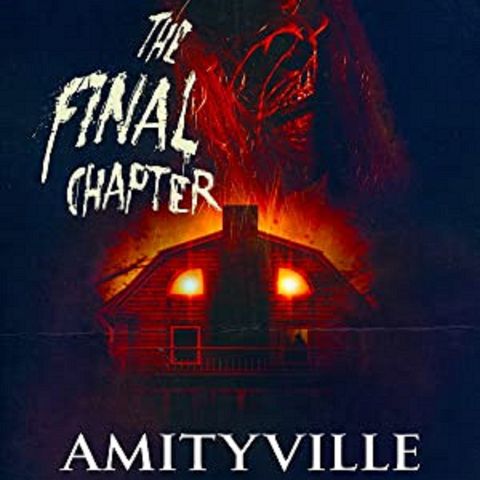 Episode 13 - Amityville: The Final Chapter / Sickle (2015)