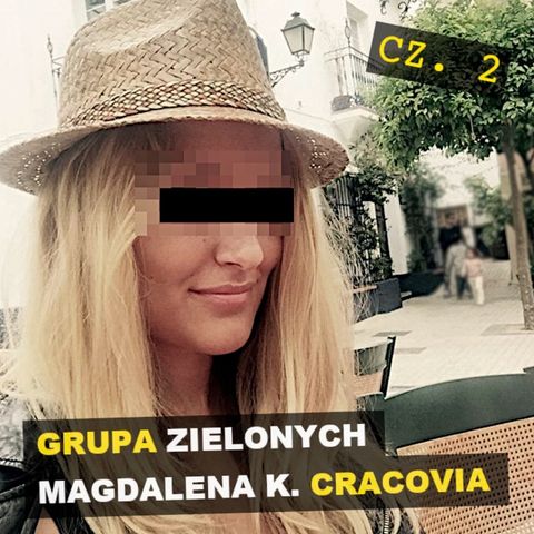 Grupa Braci Zielonych. Magdalena K. Cracovia Cz. 2 - Kryminalne opowieści