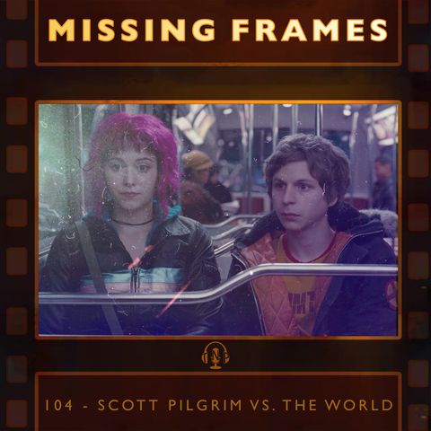 Episode 104 - Scott Pilgrim vs. the World