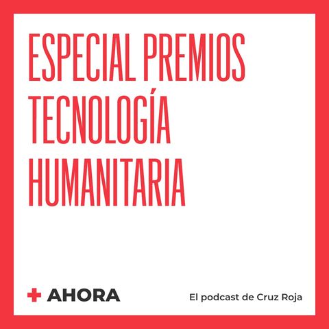 Ahora 24. ESPECIAL Premios Tecnología Humanitaria