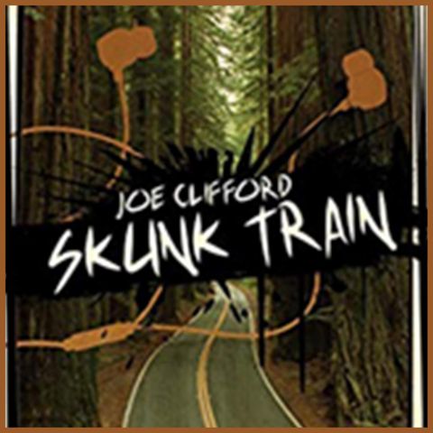 JOE CLIFFORD - Skunk Train