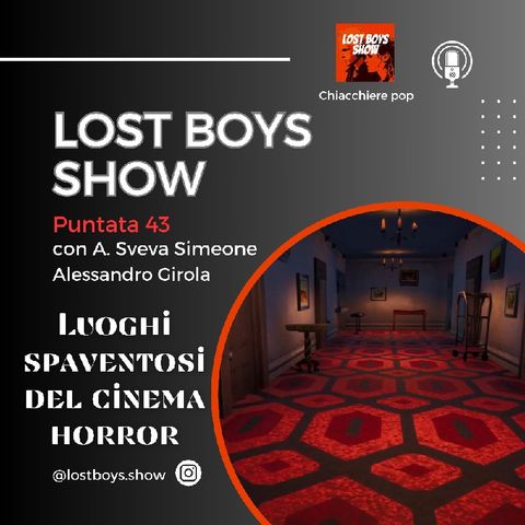 Lost Boys Show 43: Luoghi spaventosi del cinema horror