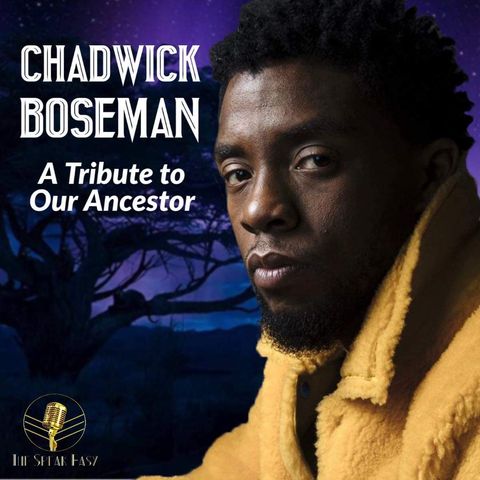 Episode 43: A Tribute to Our Ancestor: Chadwick Boseman